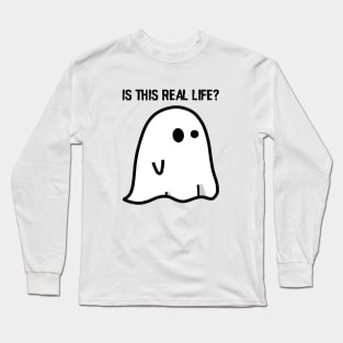 Ghost: Is This Real Life? Long Sleeve T-Shirt